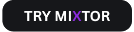 Try MIXTOR